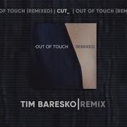 Out Of Touch Tim Baresko Extended Remix Cut
