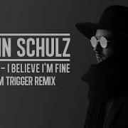I Believe I M Fine Adam Trigger Remix Robin Schulz Hugel