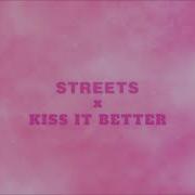 Streets Kiss It Better