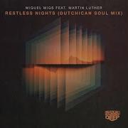 Miguel Migs Ft Martin Luther Restless Nights Dutchican Soul Club Mix