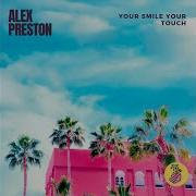 Alex Preston Your Smile Touch