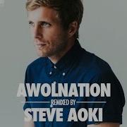 Awolnation I Am Steve Aoki Remix