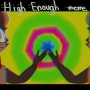 High Enough Meme Fnaf