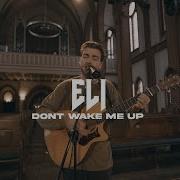 Eli Don T Wake Me Up