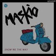 Maskio Show Me The Way