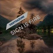 Sign Is Fire Kentoazumi