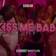 Skolim Kiss Me Baby Cherry Bootleg