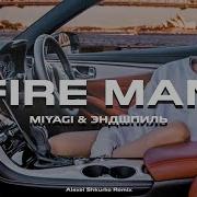 Miyagi Эндшпиль Fire Man Alexei Shkurko Remix