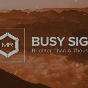 Brighter Than A Thousand Suns Busy Signal
