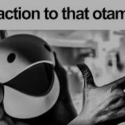 My Reaction To That Otamatone