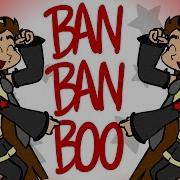 Ban Ban Boo