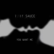 Burny Sauce You Want Me