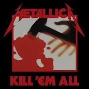 Metallica Kill Em All 1983 Full Album