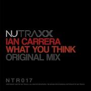 Ian Carrera What You Think Original Mix