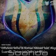 Offshore Wind Suanda Zetandel Chill Out Mix Feat Ange