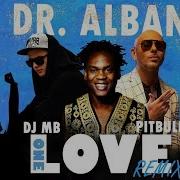 Dr Alban Pitbull One Love Dj Mb Remix 2021 Audio