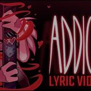 Addict Lyrics Music Video By Hazbin Hotel