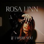 Rosa Linn If I Were You