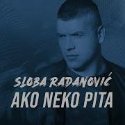 Sloba Radanovic Ako Neko Pita