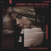 Need You So Bad D S Margad