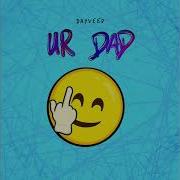 Dayveed Ur Dad