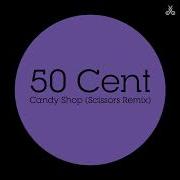 50 Cent Candy Shop Scissors Remix