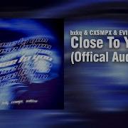 Close To You Evildxer