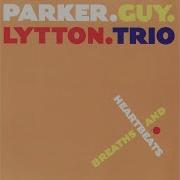 Breath And Heartbeat 7 Parker Guy Lytton Trio