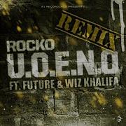 Rocko U O E N O Remix Feat Future Wiz Khalifa Single