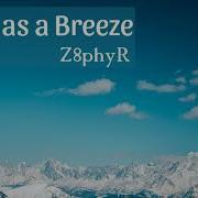 Z8Phyr Light As A Breeze Original Mix