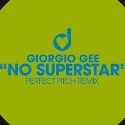 Giorgio Gee No Superstar Perfect Pitch Remix