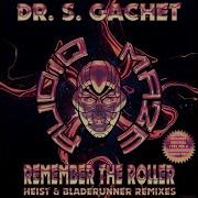 Dr S Gachet Remember The Roller Bladerunner Remix