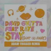 Stay Don T Go Away Feat Raye Adam Trigger Remix David Guetta