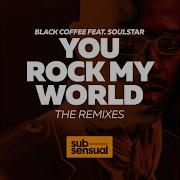 You Rock My World Feat Soulstar Boddhi Satva Remix Black Coffee