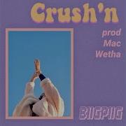 Crush N Feat Mac Wetha Biig Piig