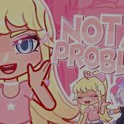 It S My Problem Гача Меме