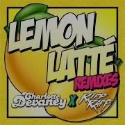 Charlotte Devaney Lemon Latte Freemathehype Remix