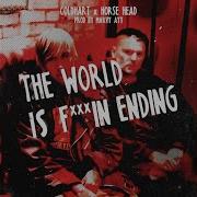 Cold Hart The World Is Fuckin Ending