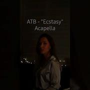 Atb Ecstasys Acapella