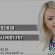 Denisa Tu Ai Fost Tot