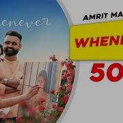 Whenever Full Official Video Amrit Maan New Punjabi Songs 2023