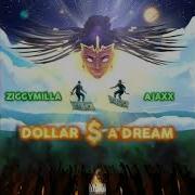 Dollar A Dream Feat Ajaxx Ziggymilla