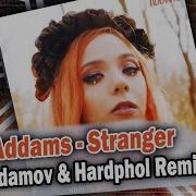 Olivia Addams Stranger Vadim Adamov Hardphol Remix