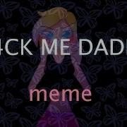 F4Ck Me Daddy Meme