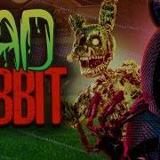 Fnaf Song Bad Rabbit