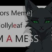 Hollyleaf Im A Mess