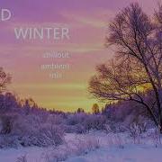 Cold Winter Chillout Ambient Mix Trance Is Star Radio