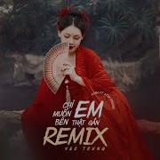 Chi Muon Ben Em That Gan Remix Ver Trung