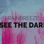 Frainbreeze I See The Dark