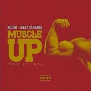 Muscle Up Feat Juelz Santana Rocko